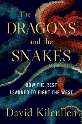 Dragons and Snakes: How the Rest Learned to Fight the West foto