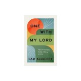 One with My Lord: The Life-Changing Reality of Being in Christ