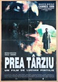 Prea tarziu - Afis XL film romanesc, cinema Romaniafilm 1996, Lucian Pintilie
