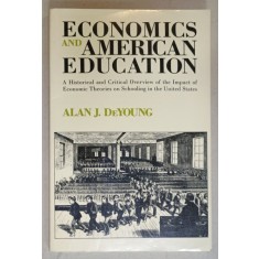 ECONOMICS AND AMERICAN EDUCATION by ALAN J. DEYOUNG , 1989