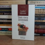 ISABEL ALLENDE - TARA MEA INVENTATA ( MEMORII ) , HUMANITAS , 2007 *