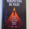 PERSPECTIVA DE PILOT SI ALTE SECRETE CA SA TE INALTI DESUPRA MULTIMII de JOHN MICHAEL MAGNESS