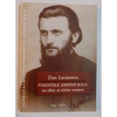 PARINTELE ARSENIE BOCA de DAN LUCINESCU , 2009