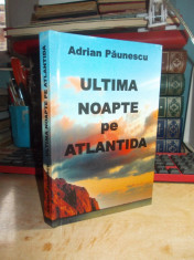 ADRIAN PAUNESCU - ULTIMA NOAPTE PE ATLANTIDA ( POEZII VECHI SI NOI ) , 2010 foto