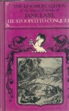 He stooped to conquer - Jane Lane, Editura Frederick Muller 1968, 222 pagini, Literatura clasica, Romane celebre