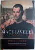 MACHIAVELLI - O BIOGRAFIE de MILES J. UNGER , 2013 * PRIMELE ZECE FILE PREZINTA SUBLINIERI CU CREIONUL