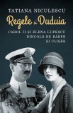 Cumpara ieftin Regele Si Duduia, Tatiana Niculescu - Editura Humanitas
