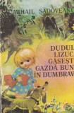 Mihail Sadoveanu - Duduia Lizuca gaseste gazda buna in dumbrava, Editura Ion Creanga, 1975, 15 pagini, 10x18 cm, brosata, romana