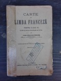 CARTE DE LIMBA FRANCEZA PENTRU CLASA VII-A, LICEE SI SCOLI SECUNDARE DE FETE - ELENA RADULESCU POGONEANU