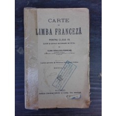 CARTE DE LIMBA FRANCEZA PENTRU CLASA VII-A, LICEE SI SCOLI SECUNDARE DE FETE - ELENA RADULESCU POGONEANU