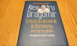 O TEZA DE DOCTORAT LA DUMNEZEU - Exercitii de Gandire - Alexandru Dragomir - GABRIEL LIICEANU (editie) - Editura Humanitas, 2023, 264 p., Alta editura