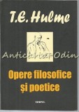 Opere Filosofice si Poetice - T. E. Hulme, Editura Timpul, Iasi, 2006, 271 pagini, Romana, Brosata, 9789736122293