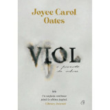 Viol. O poveste de iubire, Joyce Carol Oates, Curtea Veche