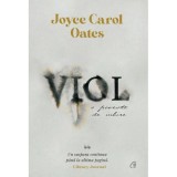 Viol. O poveste de iubire, Joyce Carol Oates, Curtea Veche