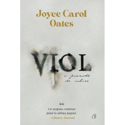 Viol. O poveste de iubire, Joyce Carol Oates foto