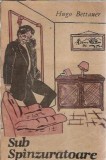 Sub spanzuratoare Hugo Bettauer, editura Speranta 1990, literatura clasica, romane celebre, carte veche