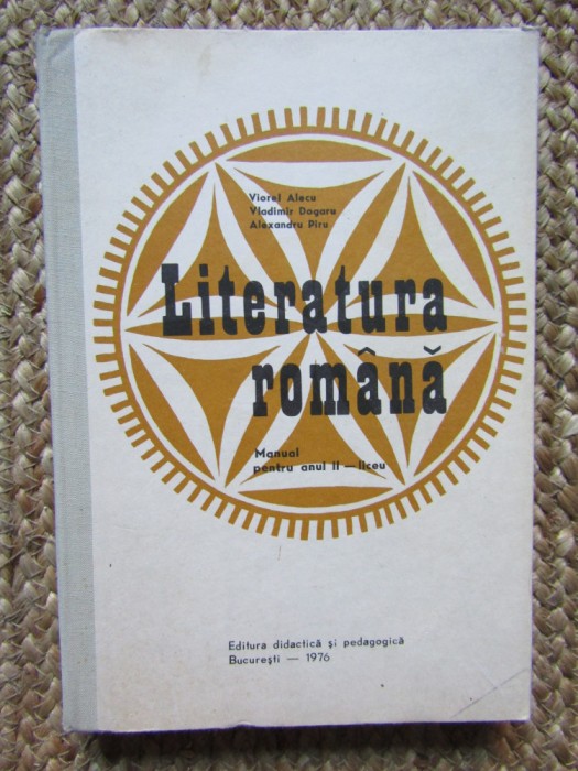 LITERATURA ROMANA. MANUAL PENTRU ANUL II LICEU - Alecu, Dogaru, Piru, Clasa 10