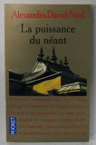 LA PUISSANCE DU NEANT par ALEXANDRA DAVID - NEEL , 1981