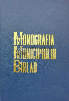 Monografia Municipiului Birlad - 1974 ($I100) foto