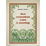 Hazai ornamentik&aacute;nk eredete &eacute;s nemzetis&eacute;ge - Huszka J&oacute;zsef