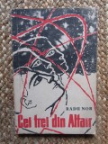 CEI TREI DIN ALTAIR - RADU NOR - prima editie 1963