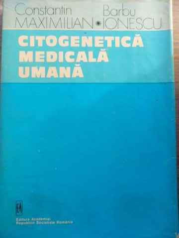 Citogenetica Medicala Umana - C. Maximilian, Barbu Ionescu ,523744
