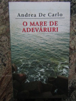 O mare de adevăruri - Andreea De Carlo foto
