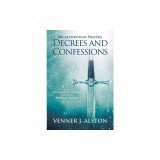 Breakthrough Prayers Decrees and Confessions: Overcoming Demonic Resistance Through Warfare Prayer