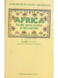 Gheorghe Dumitru Argeșeanu - Africa &icirc;ntre apocalipsă și renaștere (semnată) (editia 2003)