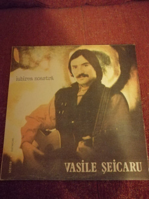 Vasile Seicaru Iubirea Noastra Electrecord 1987 vinil vinyl foto