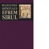 Rugaciunile Sfantului Efrem Sirul