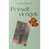 Pr&eacute;selt vir&aacute;gok - Alm&aacute;si M&aacute;rta