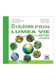 Cumpara ieftin O calatorie prin lumea vie de la bacterii la plante
