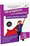 Ma pregatesc pentru concursuri. Limba si literatura romana - Clasele 3-4 - Costina Dan, Mihaela Apetroae, Adina Casuneanu, Ioana Diaconu, Monica Iosub