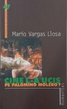 Cine l-a ucis pe Palomino Molero? - Mario Vargas Llosa - Roman Beletristica