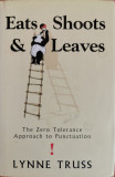 Eats, Shoots and Leaves. The Zero Tolerance Approach to Punctuation - Lynne Truss