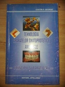 Tehnologia aparatelor gnatoprotetice amovibile Principii si parametri- Costin P. George foto