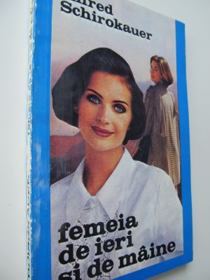 Femeia de ieri si de maine - Alfred Schirokauer foto