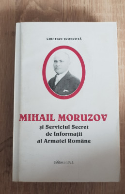 Mihail Moruzov și Serviciul Secret de Informații al Armatei Rom&amp;acirc;ne - C. Troncotă foto