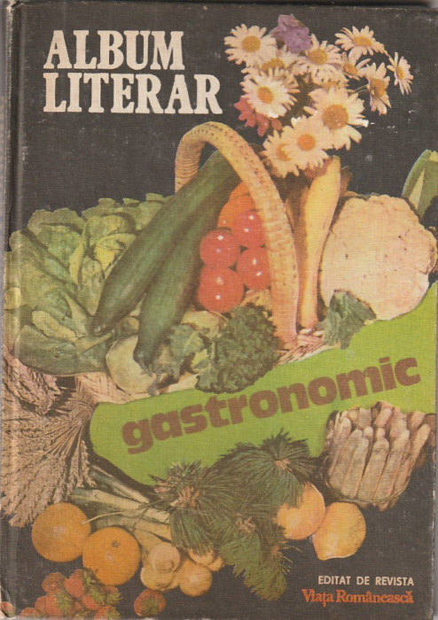 REVISTA VIATA ROMANEASCA - ALBUM LITERAR GASTRONOMIC 1983