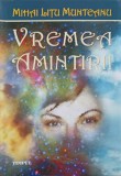 Vremea Amintirii - Mihai Litu Munteanu - Versuri - Poezie - Editura Timpul - 2010