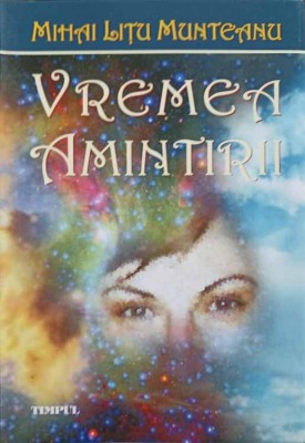 VREMEA AMINTIRII. VERSURI-MIHAI LITU MUNTEANU-246751 foto