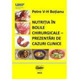 Nutritia in bolile chirurgicale. Prezentari de cazuri - Petre Botianu, Horea Vlad