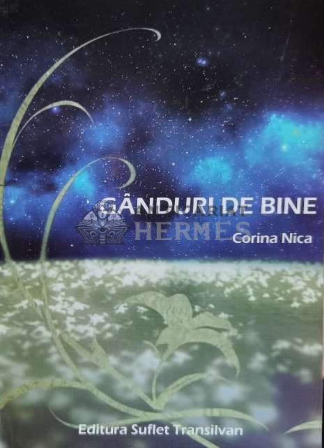 G&acirc;nduri de bine (cu dedicația autorului) - 2018 - Corina Nica (W134)