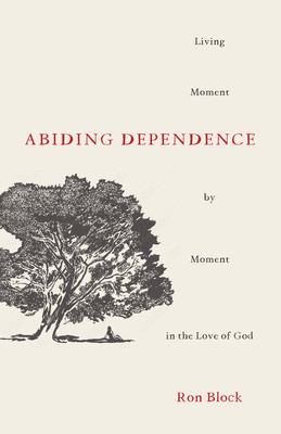 Abiding Dependence: Living Moment-By-Moment in the Love of God foto