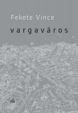 Vargav&aacute;ros - Fekete Vince