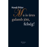 Ma is &uuml;res galamb j&ouml;tt, fels&eacute;g! - Handi P&eacute;ter