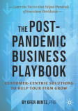 The Post-Pandemic Business Playbook: Customer-Centric Solutions to Help Your Firm Grow