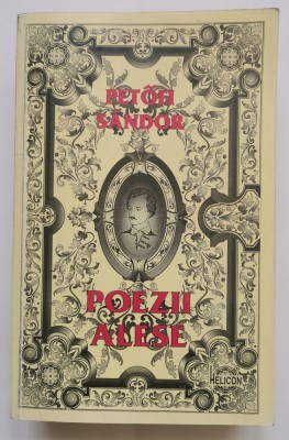 Petofi Sandor - Poezii alese (perioada 1842-1849), Editura HELICON 1996, 813pag foto