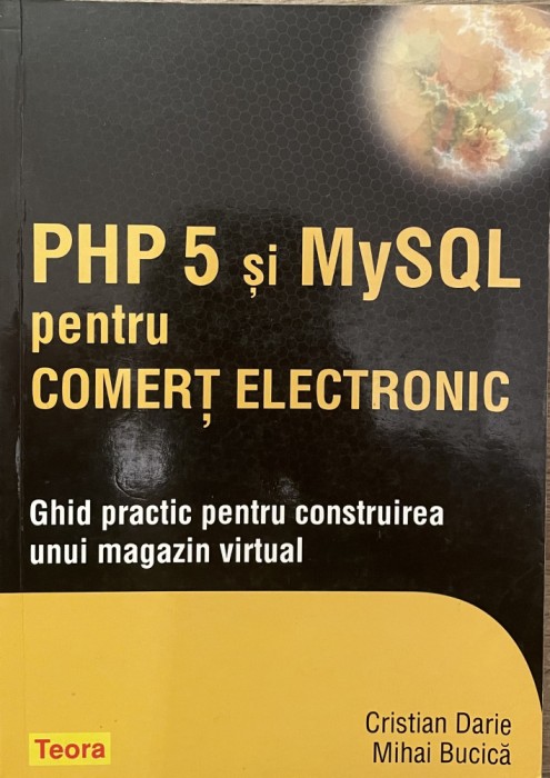 PHP 5 si MysQL PENTRU COMERT ELECTRONIC de CRISTIAN DARIE